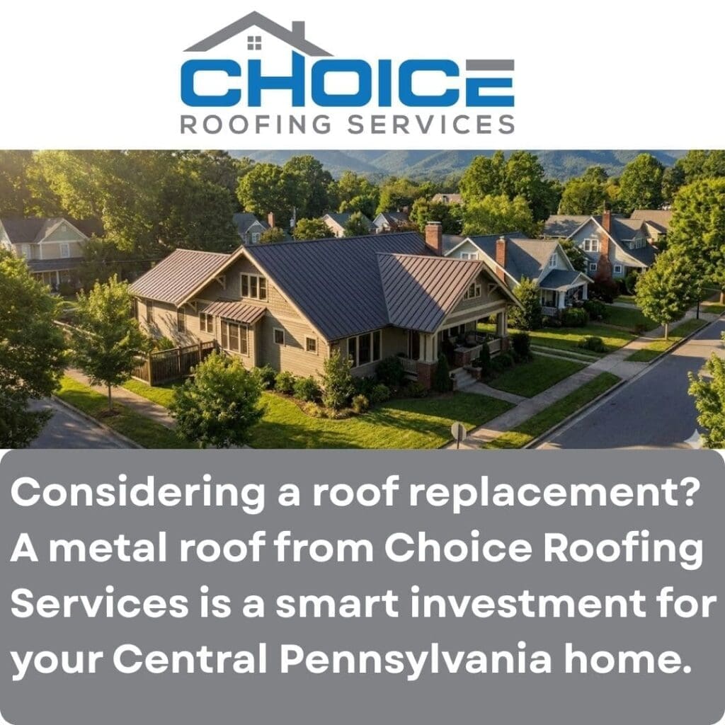 Aerial view of a well-maintained, classic-style home in Central Pennsylvania featuring a new dark gray metal roof, with the text promoting metal roof replacement as a smart investment by Choice Roofing Services.